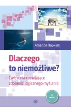 Dlaczego to niemożliwe? Ćwiczenia rozwijające zdolność logicznego myślenia. 