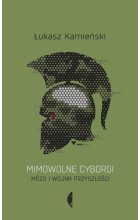 Mimowolne cyborgi. Mózg i wojna przyszłości 