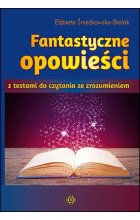 Fantastyczne opowieści z testami do czytania ze zrozumieniem 