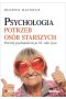 Psychologia potrzeb osób starszych potrzeby psychologiczne po 65 roku życia 