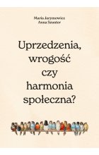 Uprzedzenia, wrogość czy społeczna harmonia? 