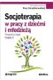 Socjoterapia w pracy z dziećmi i młodzieżą program zajęć część 2 