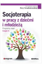 Socjoterapia w pracy z dziećmi i młodzieżą. Programy zajęć. Część 5