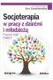 Socjoterapia w pracy z dziećmi i młodzieżą. Programy zajęć. Część 5