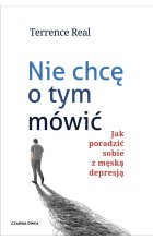 Nie chcę o tym mówić. Jak poradzić sobie z męską depresją wyd. 2023 