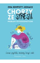 Chorzy ze stresu. Problemy psychosomatyczne 