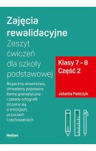 Zajęcia rewalidacyjne Zeszyt ćwiczeń dla szkoły podstawowej Klasy 7-8 Część 2