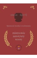 Sprawności moralne w wychowaniu: mistrzowie, autorytety, wzory