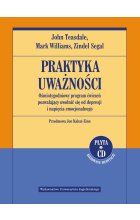 Praktyka uważności. Ośmiotygodniowy program ćwiczeń pozwalający uwolnić się od depresji i napięcia emocjonalnego  +  CD 