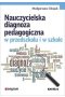 Nauczycielska diagnoza pedagogiczna w przedszkolu i w szkole 