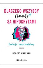 Dlaczego wszyscy (inni) są hipokrytami. Ewolucja i umysł modelowy