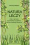 Natura leczy czyli co sprawia że jesteśmy szczęśliwsi zdrowsi i bardziej kreatywni