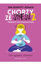 Chorzy ze stresu 2. Problemy psychosomatyczne 