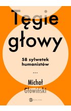 Tęgie głowy. 58 sylwetek humanistów 
