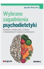 Wybrane zagadnienia psychodietetyki. Narzędzia i metody pracy z osobami z nieprawidłowymi nawykami żywieniowymi 