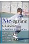 Nie zgrane dziecko w świecie gier i zabaw zajęcia dla dzieci z zaburzeniami przetwarzania sensorycznego 