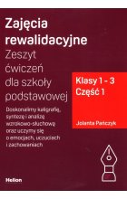 Zajęcia rewalidacyjne Zeszyt ćwiczeń dla szkoły podstawowej Klasy 1-3 Część 1