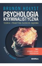 Psychologia kryminalistyczna. Teoria i praktyka śledczo-sądowa. Tom 1
