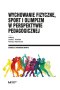Wychowanie fizyczne, sport i olimpizm w perspektywie pedagogicznej