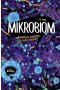 Mikrobiom. Najmniejsze organizmy, które rządzą światem 