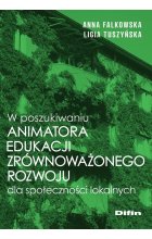 W poszukiwaniu animatora edukacji zrównoważonego rozwoju dla społeczności lokalnych