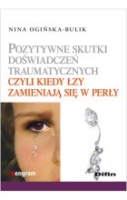 Pozytywne skutki doświadczeń traumatycznych czyli kiedy łzy zamieniają się w perły