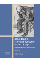 Zaniedbanie i samozaniedbanie osób starszych medyczne i społeczne uwarunkowania 