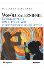 Współuzależnienie. Doświadczenia żon alkoholików w perspektywie biograficznej 