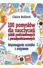 100 pomysłów dla nauczycieli szkół podstawowych i ponadpodstawowych 