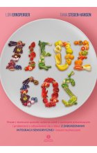 Zjedz coś Proste i skuteczne sposoby radzenia sobie z awersjami pokarmowymi i problemami z odżywianiem się u dzieci z zaburzeniami integracji sensorycznej i innymi trudnościami 