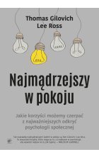 Najmądrzejszy w pokoju jaki korzyści możemy czerpać z najważniejszych odkryć psychologii społecznej 