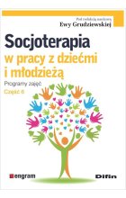 Socjoterapia w pracy z dziećmi i młodzieżą. Programy zajęć