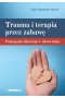 Trauma i terapia przez zabawę