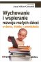 Wychowanie i wspieranie rozwoju małych dzieci w domu, żłobku i przedszkolu