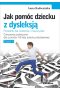 Jak pomóc dziecku z dysleksją. Ćwiczenia praktyczne dla uczniów klas 7-8 szkoły podstawowej. Część 3 