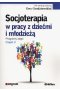 Socjoterapia w pracy z dziećmi i młodzieżą programy zajęć część 3 