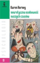 Neurotyczna osobowość naszych czasów wyd. 2022 