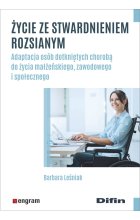 Życie ze stwardnieniem rozsianym. Adaptacja osób dotkniętych chorobą do życia małżeńskiego, zawodowego i społecznego 