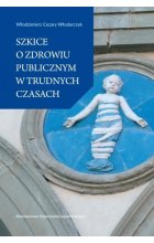 Szkice o zdrowiu publicznym w trudnych czasach