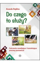 Do czego to służy? Ćwiczenia rozwijające i kształtujące procesy poznawcze 