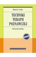 Techniki terapii poznawczej. Podręcznik praktyka wyd. 2 