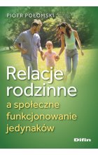 Relacje rodzinne a społeczne funkcjonowanie jedynaków