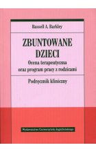 Zbuntowane dzieci. Ocena terapeutyczna oraz program pracy z rodzicami 