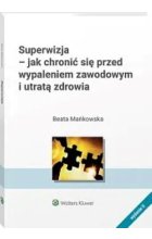 Superwizja Jak chronić się przed wypaleniem zawodowym i utratą zdrowia