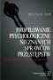 Profilowanie psychologiczne nieznanych sprawców przestępstw