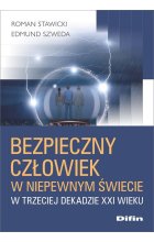 Bezpieczny człowiek w niepewnym świecie w trzeciej dekadzie XXI wieku