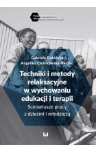 Techniki i metody relaksacyjne w wychowaniu, edukacji i terapii