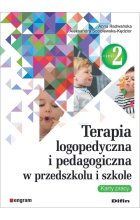 Terapia logopedyczna i pedagogiczna w przedszkolu i szkole Karty pracy Część 2