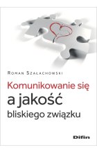 Komunikowanie się a jakość bliskiego związku 