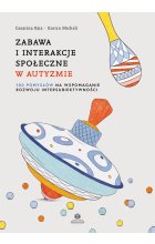 Zabawa i interakcje społeczne w autyzmie 100 pomysłów na wspomaganie rozwoju intersubiektywności 
